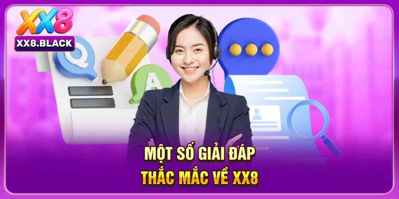 Một số giải đáp thắc mắc về XX8