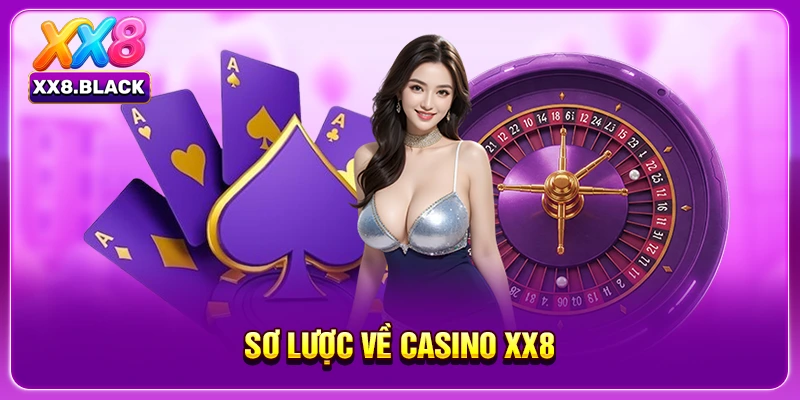 Sơ lược về casino XX8