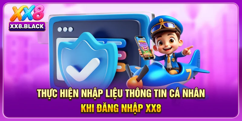 Thực hiện nhập liệu thông tin cá nhân khi đăng nhập XX8